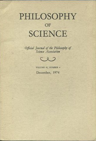 PHILOSOPHY OF SCIENCE. OFFICIAL JOURNAL OF THE PHILOSOPHY OF SCIENCE ASSOCIATION. VOLUME 41, NUMBER 4 MARCH, 1974.