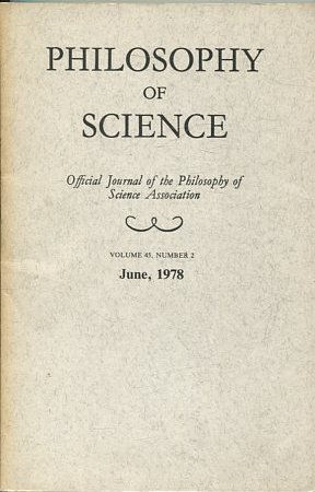 PHILOSOPHY OF SCIENCE. OFFICIAL JOURNAL OF THE PHILOSOPHY OF SCIENCE ASSOCIATION. VOLUME 45, NUMBER 2 MARCH, 1978.