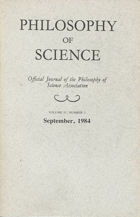 PHILOSOPHY OF SCIENCE. OFFICIAL JOURNAL OF THE PHILOSOPHY OF SCIENCE ASSOCIATION. VOLUME 51, NUMBER 3 MARCH, 1984.