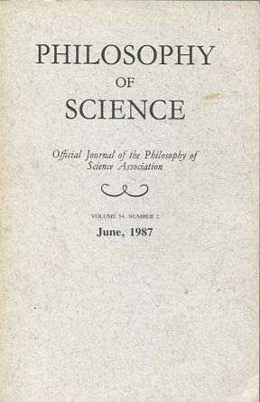 PHILOSOPHY OF SCIENCE. OFFICIAL JOURNAL OF THE PHILOSOPHY OF SCIENCE ASSOCIATION. VOLUME 54, NUMBER 2 MARCH, 1987.