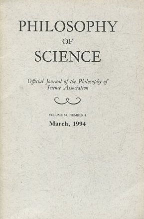 PHILOSOPHY OF SCIENCE. OFFICIAL JOURNAL OF THE PHILOSOPHY OF SCIENCE ASSOCIATION. VOLUME 61, NUMBER 1 MARCH, 1994.