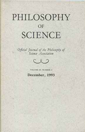 PHILOSOPHY OF SCIENCE. OFFICIAL JOURNAL OF THE PHILOSOPHY OF SCIENCE ASSOCIATION. VOLUME 60, NUMBER 4 MARCH, 1993.