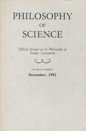 PHILOSOPHY OF SCIENCE. OFFICIAL JOURNAL OF THE PHILOSOPHY OF SCIENCE ASSOCIATION. VOLUME 59, NUMBER 4 MARCH, 1992.