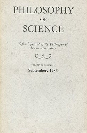 PHILOSOPHY OF SCIENCE. OFFICIAL JOURNAL OF THE PHILOSOPHY OF SCIENCE ASSOCIATION. VOLUME 53, NUMBER 3 MARCH, 1986.