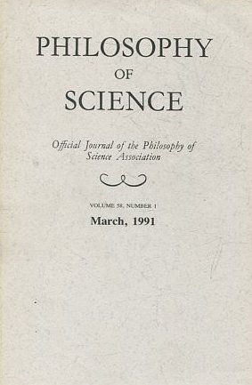 PHILOSOPHY OF SCIENCE. OFFICIAL JOURNAL OF THE PHILOSOPHY OF SCIENCE ASSOCIATION. VOLUME 58, NUMBER 1 MARCH, 1991.