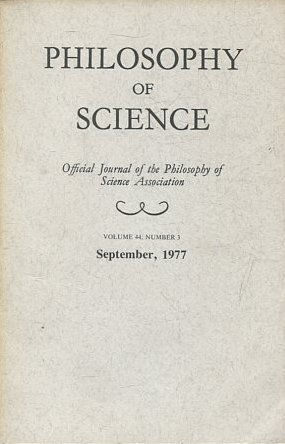 PHILOSOPHY OF SCIENCE. OFFICIAL JOURNAL OF THE PHILOSOPHY OF SCIENCE ASSOCIATION. VOLUME 44, NUMBER 3 MARCH, 1977.