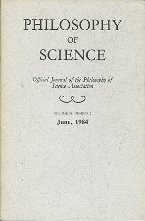 PHILOSOPHY OF SCIENCE. OFFICIAL JOURNAL OF THE PHILOSOPHY OF SCIENCE ASSOCIATION. VOLUME 51, NUMBER 2 MARCH, 1984.