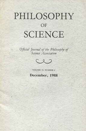 PHILOSOPHY OF SCIENCE. OFFICIAL JOURNAL OF THE PHILOSOPHY OF SCIENCE ASSOCIATION. VOLUME 55, NUMBER 4 MARCH, 1988.