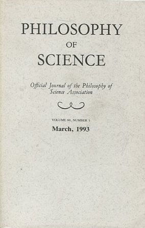 PHILOSOPHY OF SCIENCE. OFFICIAL JOURNAL OF THE PHILOSOPHY OF SCIENCE ASSOCIATION. VOLUME 60, NUMBER 1 MARCH, 1993.