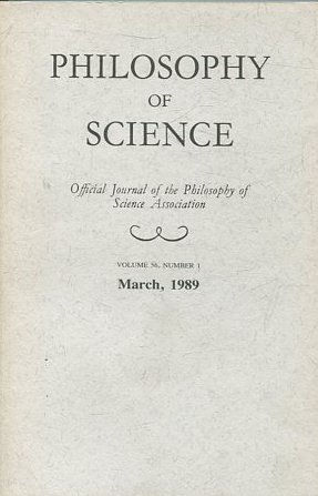 PHILOSOPHY OF SCIENCE. OFFICIAL JOURNAL OF THE PHILOSOPHY OF SCIENCE ASSOCIATION. VOLUME 56, NUMBER 1 MARCH, 1989.