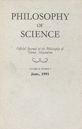 PHILOSOPHY OF SCIENCE. OFFICIAL JOURNAL OF THE PHILOSOPHY OF SCIENCE ASSOCIATION. VOLUME 58, NUMBER 2 MARCH, 1991.