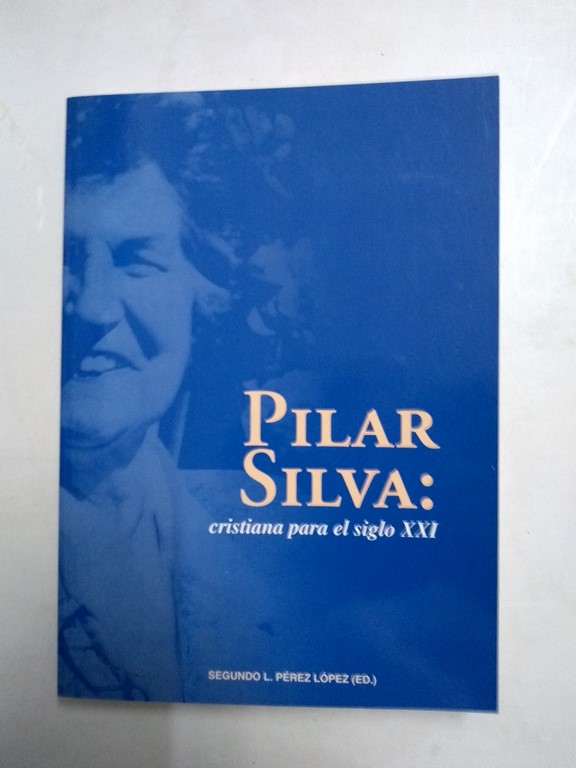 Pilar Silva: Cristiana para el siglo XXI