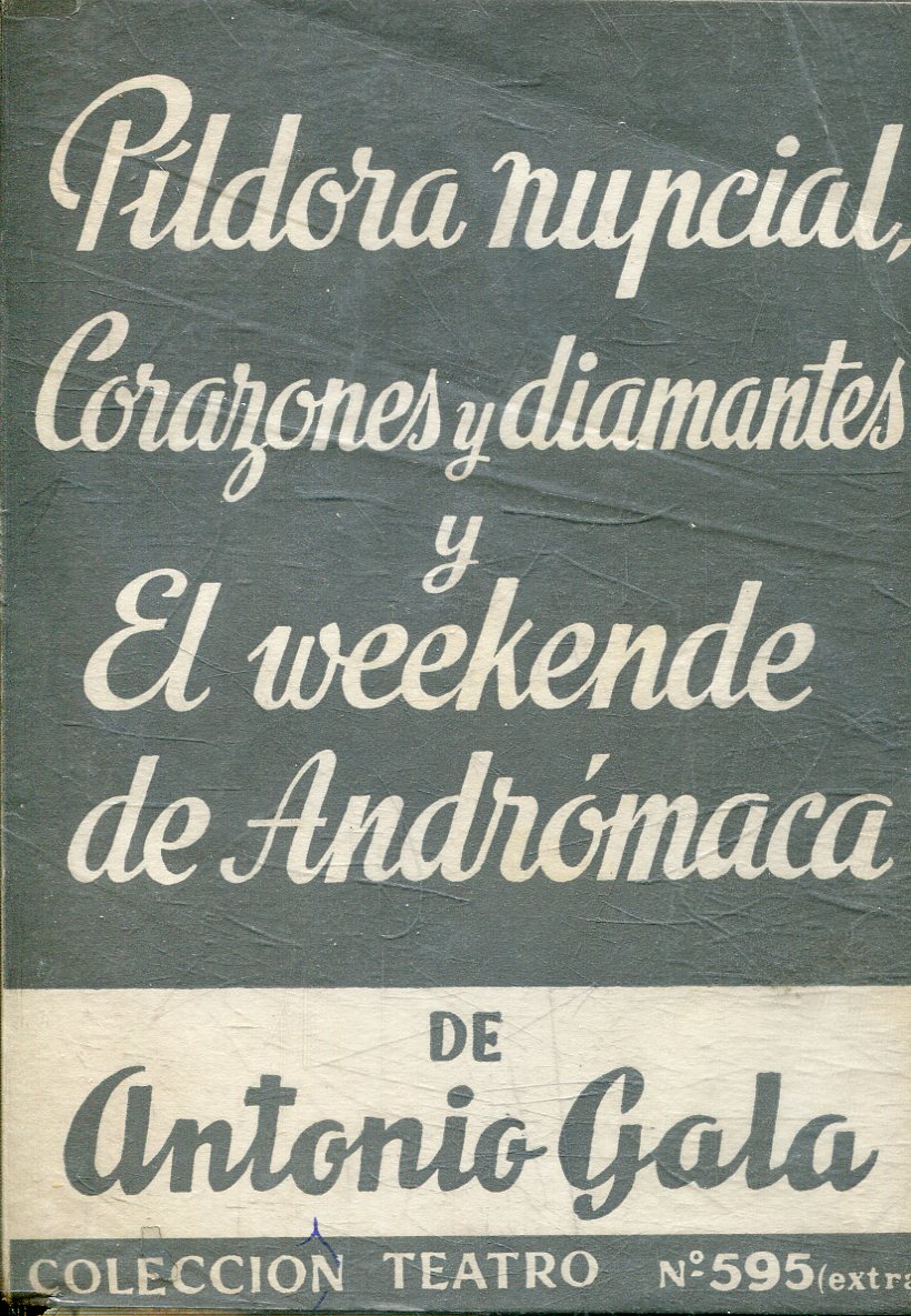 PILDORA NUPCIAL, CORAZONES Y DIAMANTES, EL WEEKENDE DE ANDROMACA, LA VIEJA SE MUERE DE ALEGRIA.