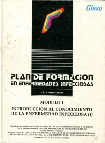 PLAN DE FORMACION EN ENFERMEDADES INFECCIOSAS. MODULO I: INTRODUCCION AL CONOCIMIENTO DE LA ENFERMEDAD INFECCIOSA (I).