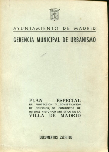 PLAN ESPECIAL DE PROTECCION Y CONSERVACION DE EDIFICIOS DE CONJUNTOS DE INTERES HISTORICO ARTISTICO DE LA VILLA DE MADRID. DOCUMENTOS ESCRITOS.