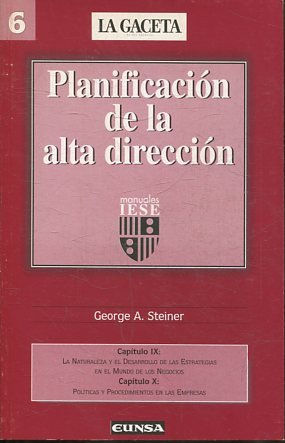 PLANIFICACION DE LA ALTA DIRECCION. CAPITULO IX: LA NATURALEZA Y EL DESARROLLO DE LAS ESTRATEGIAS EN EL MUNDO DE LOS NEGOCIOS. CAPITULO X: POLITICAS Y PROCEDIMIENTOS EN LAS EMPRESAS.