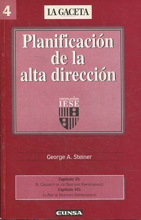 PLANIFICACION DE LA ALTA DIRECCION. CAPITULO VI: EL CONJUNTO DE LOS OBJETIVOS EMPRESARIALES. CAPITULO VII: LA RED DE OBJETIVOS EMPRESARIALES.