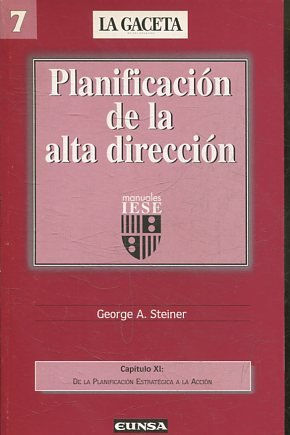 PLANIFICACION DE LA ALTA DIRECCION. CAPITULO XI: DE LA PLANIFICACION ESTRATEGICA A LA ACCION.