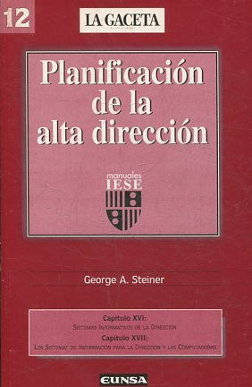 PLANIFICACION DE LA ALTA DIRECCION. CAPITULO XVI: SISTEMAS INFORMATIVOS DE LA DIRECCION. CAPITULO XVII: LOS SISTEMAS DE INFORMACION PARA LA DIRECCION Y LAS COMPUTADORAS.