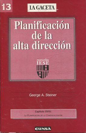 PLANIFICACION DE LA ALTA DIRECCION. CAPITULO XVIII: LA PLANIFICACION DE LA COMERCIALIZACION.