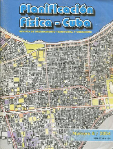 PLANIFICACION FISICA.CUBA. REVISTA DE ORDENAMIENTO TERRITORIAL Y URBANISMO. NUMERO/2004.