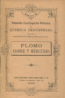 Plomo,Cobre y Mercurio;Pequeña Enciclopedia Práctica de Química Industrial.