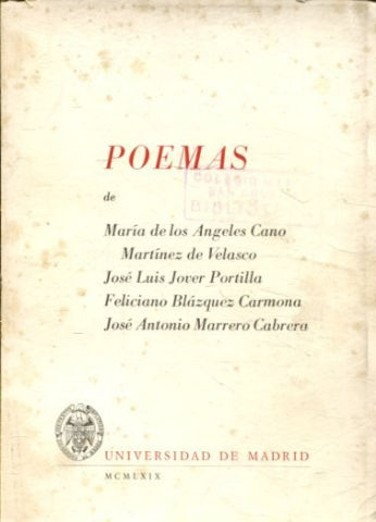 POEMAS DE: MARIA DE LOS ANGELES CANO MARTINEZ DE VELASCO, JOSE LUIS JOVER PORTILLA, FELICIANO BLAZQUEZ CARMONA, JOSE ANTONIO MARRERO CABRERA.