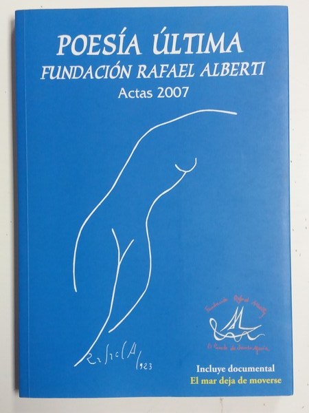 Poesía última. Fundación Rafael Alberti. Actas, cal y canto  2007