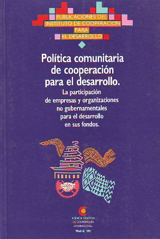 POLITICA COMUNITARIA DE COOPERACION PARA EL DESARROLLO. LA PARTICIPACIÓN DE EMPRESAS Y ORGANIZACIONES NO GUBERNAMENTALES PARA EL DESARROLLO EN SUS FONDOS.