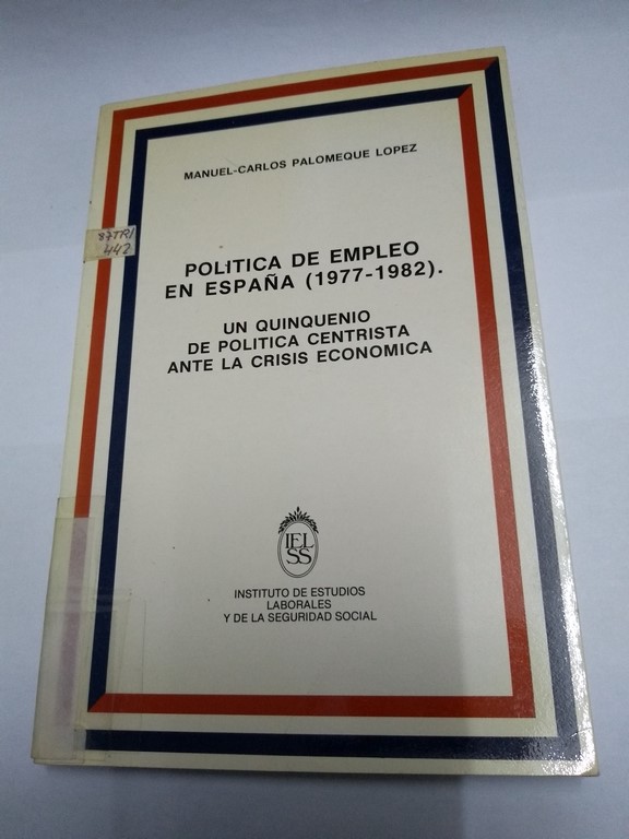 Política de empleo en España (1977 – 1982). Un quinquenio de política centrista ante la crisis económica