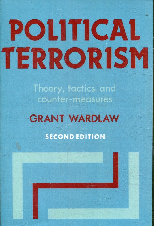 POLITICAL TERRORISM. THEORY, TACTICS, AND COUNTER-MEASURES.