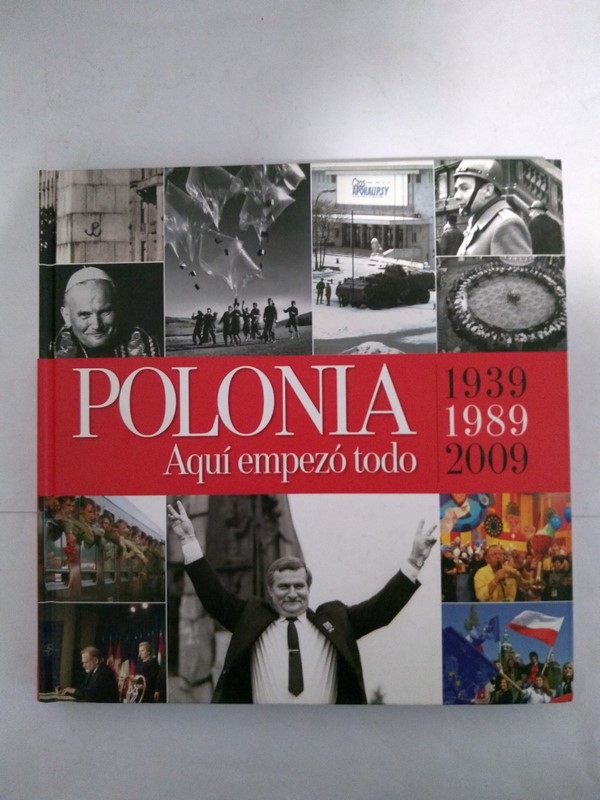 Polonia. Aquí empezo todo 1939 – 1989 – 2009