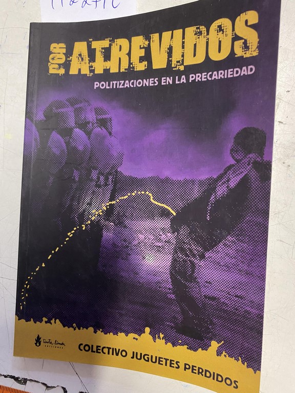 POR ATREVIDOS. POLITIZACIONES EN LA PRECARIEDAD.