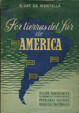 POR TIERRAS DEL SUR DE AMERICA. BRASIL, ARGENTINA, CHILE, PERU. SUS PANORAMAS, SUS RIQUEZAS NATURALES, SUS PROBLEMAS RACIALES Y DEMOGRAFICOS.