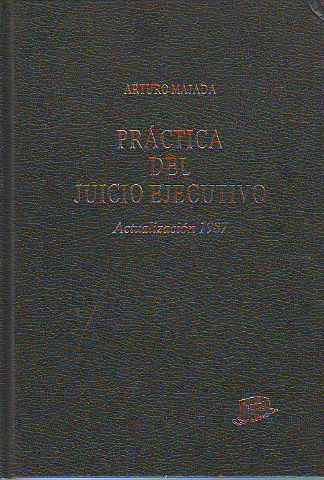 PRÁCTICA DEL JUICIO EJECUTIVO. ACTUALIZACIÓN 1987.