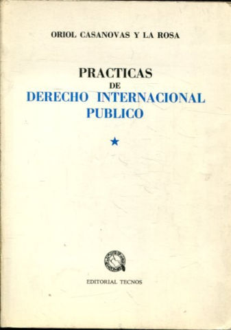 PRACTICAS DE DERECHO INTERNACIONAL PUBLICO. TOMO I.