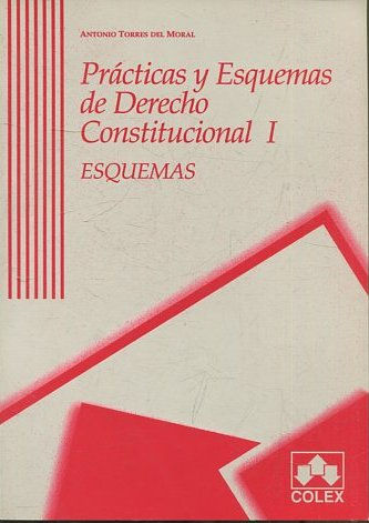 PRACTICAS Y ESQUEMAS DE DERECHO CONSTITUCIONAL I (2 VOL.) ESQUEMA S Y EJERCICIOS.