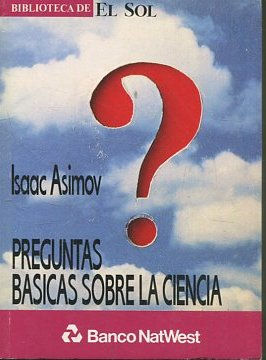 PREGUNTAS BASICAS SOBRE LA CIENCIA.