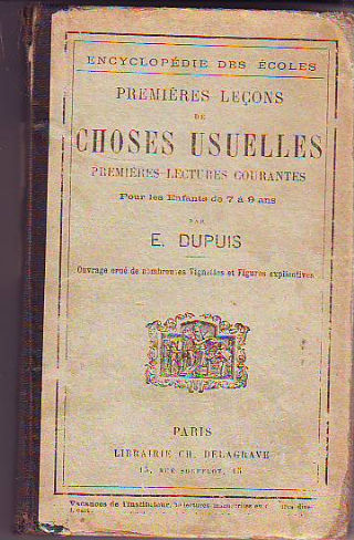 PREMIERES LEÇONS DE CHOSES USUELLES. PREMIERES LECTURES COURANTES POUR LES ENFANTS DE SEPT A NEUF ANS.