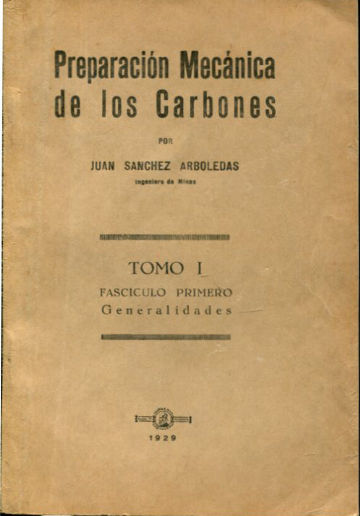 PREPARACION MECANICA DE LOS CARBONES. TOMO I, FASCICULO PRIMERO: GENERALIDADES.