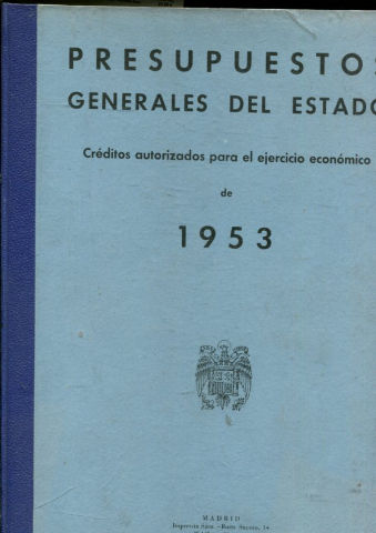 PRESUPUESTOS GENERALES DEL ESTADO. CREDITOS AUTORIZADOS PARA EL EJERCICIO ECONOMICO DE 1953.