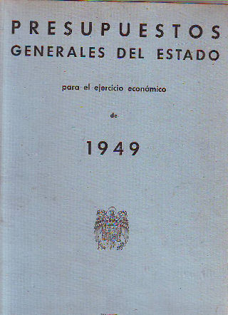 PRESUPUESTOS GENERALES DEL ESTADO PARA EL EJERCICIO ECONÓMICO DE 1949.