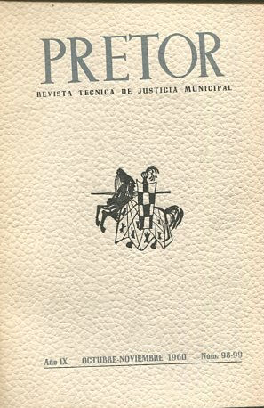 PRETOR. REVISTA TECNICA DE JUSTICIA MUNICIPAL. AÑO IX. OCTUBRE-NOVIEMBRE 1960. NUM. 98-99.