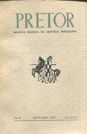 PRETOR. REVISTA TECNICA DE JUSTICIA MUNICIPAL. AÑO IX. JUNIO-JUNIO 1960. NUM. 94-95.