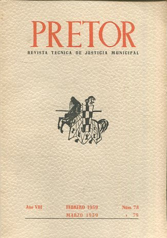 PRETOR. REVISTA TECNICA DE JUSTICIA MUNICIPAL. AÑO VIII. FEBRERO-MARZO 1959. NUM. 78-79.