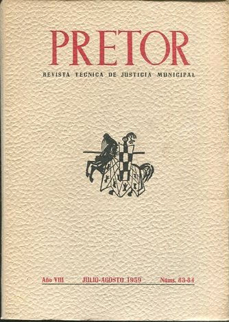 PRETOR. REVISTA TECNICA DE JUSTICIA MUNICIPAL. AÑO VIII.JUNIO-AGOSTO 1959. NUM. 83-84.