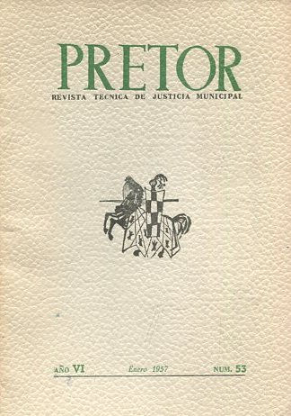 PRETOR. REVISTA TECNICA DE JUSTICIA MUNICIPAL. AÑO VI. ENERO 1957. NUM. 53.