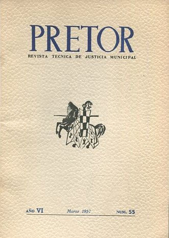 PRETOR. REVISTA TECNICA DE JUSTICIA MUNICIPAL. AÑO VI. MARZO 1957. NUM. 55.