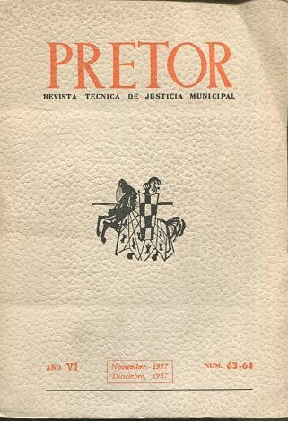 PRETOR. REVISTA TECNICA DE JUSTICIA MUNICIPAL. AÑO VI. NOVIEMBRE DICIEMBRE 1957. NUM. 63-64.