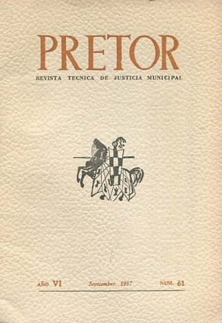 PRETOR. REVISTA TECNICA DE JUSTICIA MUNICIPAL. AÑO VI. SEPTIEMBRE 1957. NUM. 61.